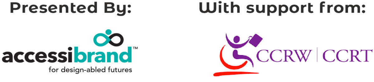 Presented by Accessibrand with su;port from Canadian Council on Rehabilitation and work.